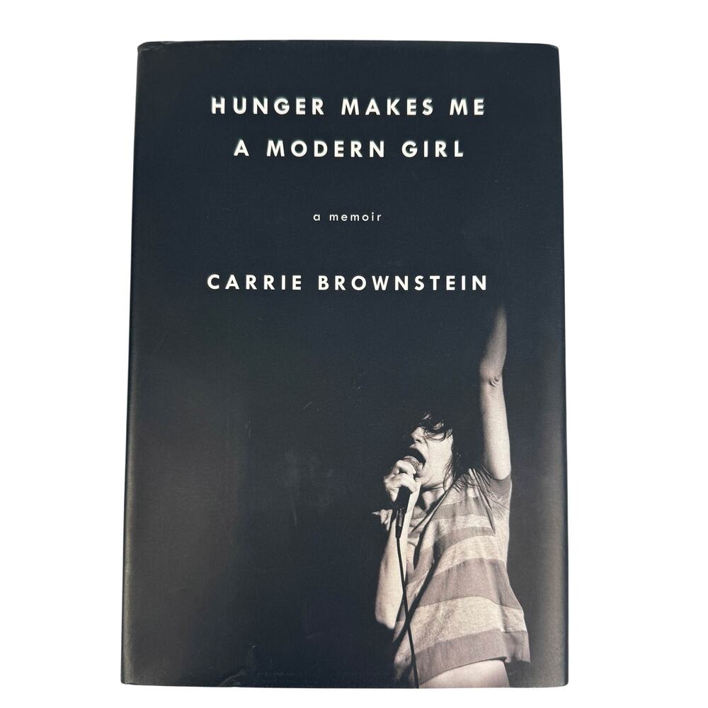 Hunger Makes Me a Modern Girl by Carrie Brownstein Hardcover Book Memoir